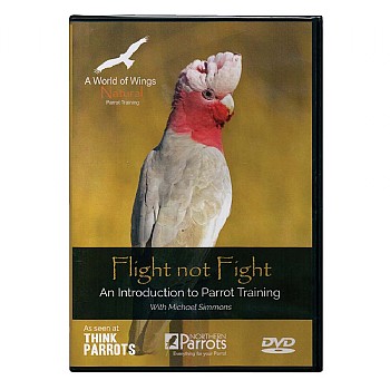 Flight not Fight DVD - An Introduction to Parrot Training